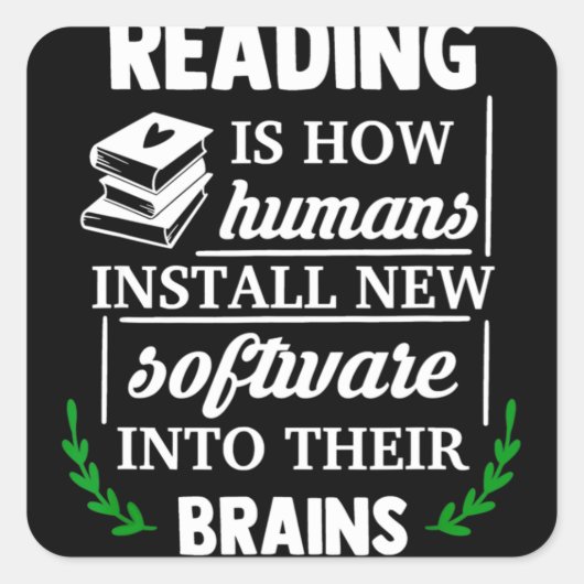 Reading is how humans install new software Brains Vierkante Sticker (Voorkant)