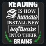 Reading is how humans install new software Brains Vierkante Sticker<br><div class="desc">Reading is how humans install new software Brains</div>