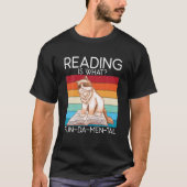 Reading Is What FUNDAMENTAL Book Lover T-shirt (Voorkant)