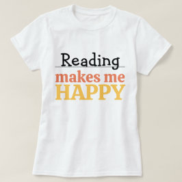Reading Makes Me Happy Quote Vibrant Book Worm T-shirt