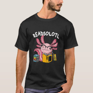Readsolotl Read Book Axolotl Reading Fish Boos L T-shirt