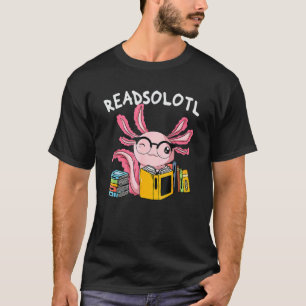 Readsolotl Read Book Axolotl Reading Fish Boos L T-shirt