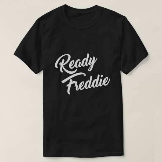 READY FREDDIE T-SHIRT (Design voorkant)