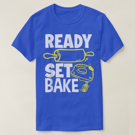 Ready Set Bake Funny Baker Baking Lover T-shirt (Design voorkant)
