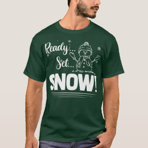 Ready Set Snow Funny Snowman Maker Holiday T-shirt