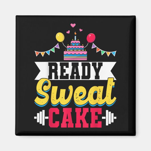 Ready Sweat Cake Womens Gym Fitness Workout Birthd Magneet (Voorkant)