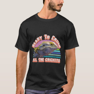Ready To Crush All Crickets Bearded Dragon T-shirt