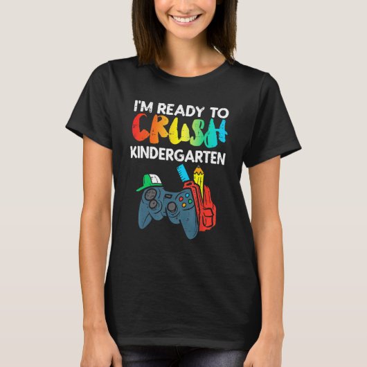 Ready To Crush Kindergarten Video Gamer First Day  T-shirt (Voorkant)