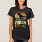 Ready To Crush Second 2nd Grade Dinosaur Back To S T-shirt (Voorkant)