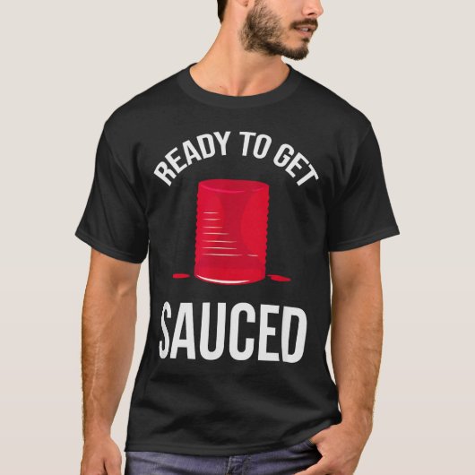 Ready To Get Sauced Funny Cranberry Sauce Thanksgi T-shirt (Voorkant)