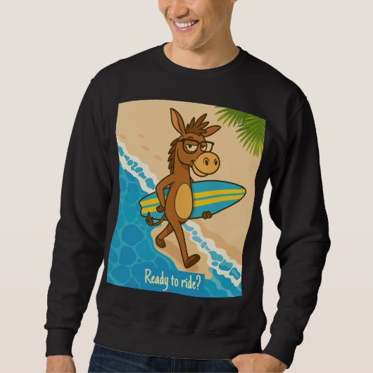 Ready to ride? Sweatshirts surf funny animal  Trui (Voorkant)