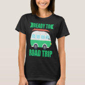 Ready To Road Trip RV Camper Van T-shirt (Voorkant)