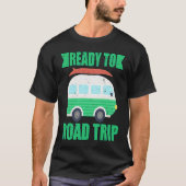 Ready To Road Trip RV Camper Van T-shirt (Voorkant)