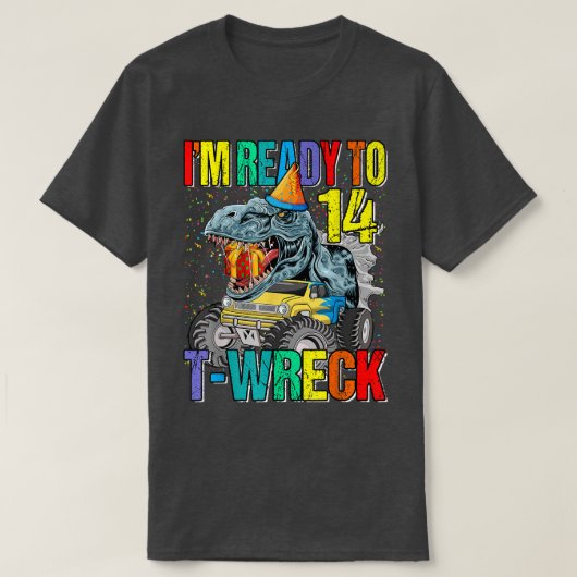 Ready To T-Wreck 14 Dinosaur Monster Truck 14th Bi T-shirt (Design voorkant)