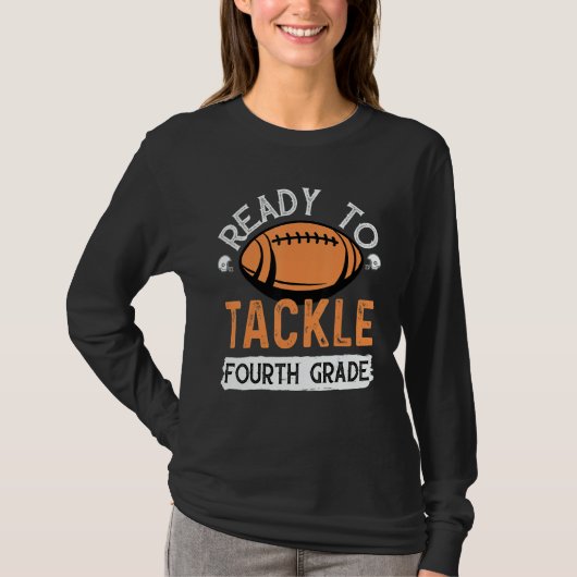 Ready To Tackle Fourth Grade Football First Day Sc T-shirt (Voorkant)