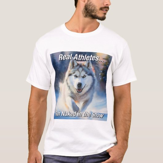 Real Athletes.. Run Naked in the Snow T-shirt (Voorkant)