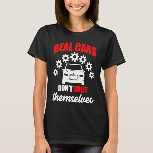 Real cars dont shift themselves gears car t-shirt (Voorkant)