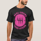Real Chicks Drive Sticks Manual Transmission Gift T-shirt (Voorkant)