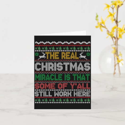 Real Christmas Miracle Is That You Still Work Here Kaart (Gele Bloem)