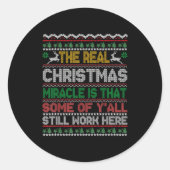 Real Christmas Miracle Is That You Still Work Here Ronde Sticker (Voorkant)