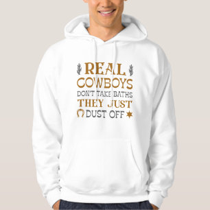 Real Cowboys Don't Take Baths They Just Dust Off Hoodie