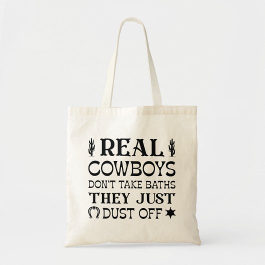Real Cowboys Don't Take Baths They Just Dust Off Tote Bag (Voorkant)