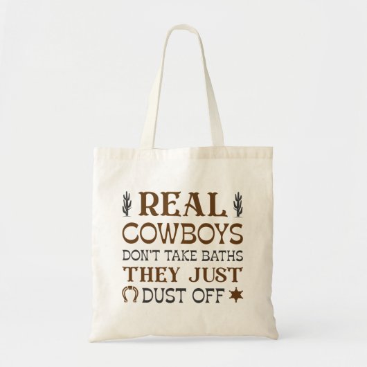 Real Cowboys Don't Take Baths They Just Dust Off Tote Bag (Voorkant)