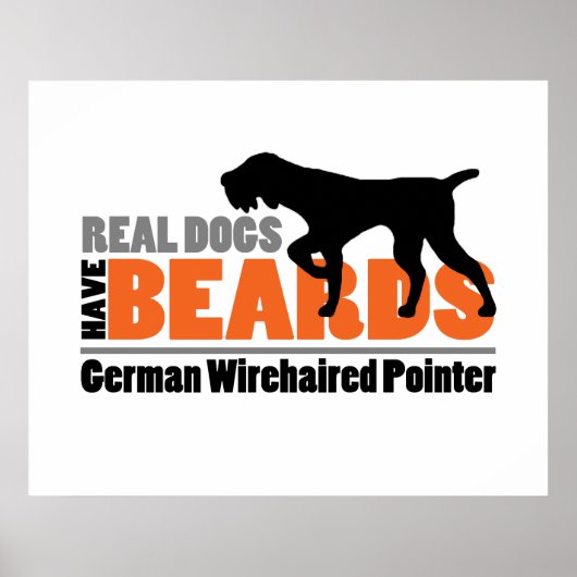 Real Dogs have Beards - German Wirehaered Pointer Poster (Voorkant)