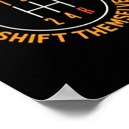 Real Don't Shift Themselves 5-speed Transmission F Poster (Hoek)
