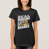Real Dragons Have Beards Bearded Dragon T-shirt (Voorkant)