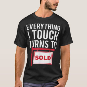 Real Estate Agent alles wat ik aanraak draait om T-shirt