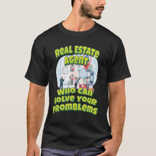 Real Estate Agent die uw problemen kan oplossen T-shirt