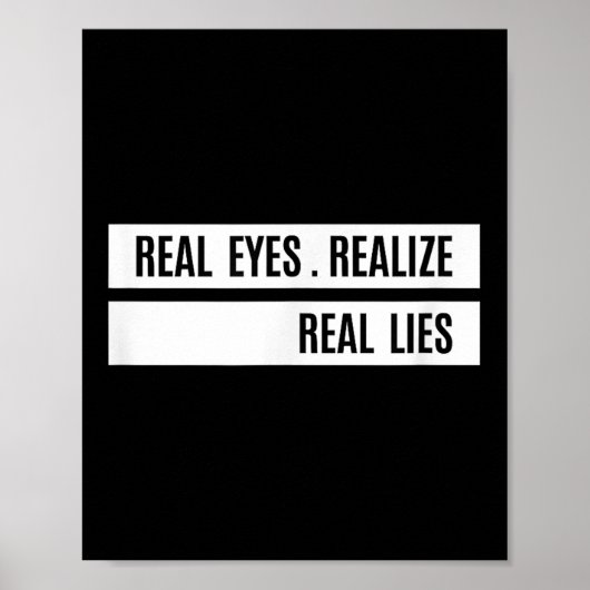 Real Eyes Realize Real Lies Saying  Poster (Voorkant)
