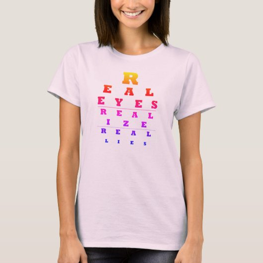Real Eyes Realize Real Lies T-Shirt (Voorkant)