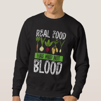 Real Food Has Mud Not Blood Veganism Trui