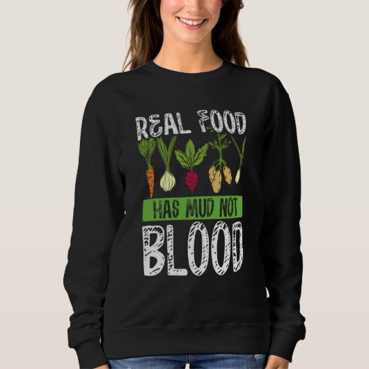 Real Food Has Mud Not Blood Veganism Trui (Voorkant)