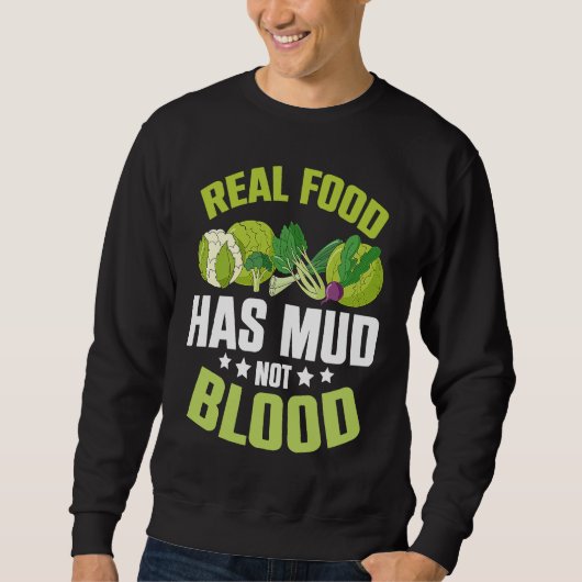Real Food Has Mud Vegetarian Vegans Healthy Vegeta Trui (Voorkant)