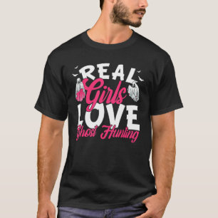 Real Girls Love Ghost Hunter T-shirt