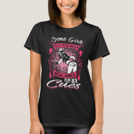 Real Girls Play met cues - Hot Billiards T-Shirt