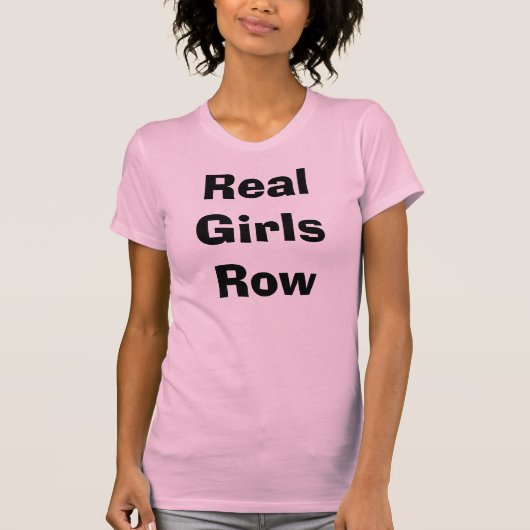 Real Girls Row  T-shirt (Voorkant)