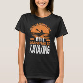 Real Grandmas Go Kayaking Yak Kayak Women Canoe Ka T-shirt (Voorkant)