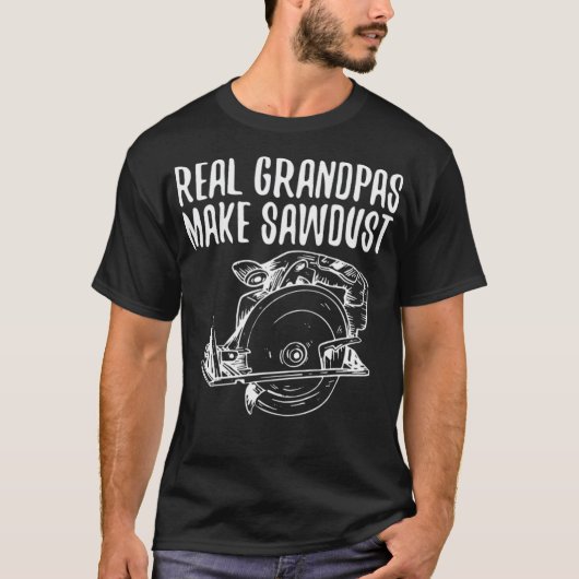 Real Grandpas Make Sawstof Craftsman grappige zoo  T-shirt (Voorkant)