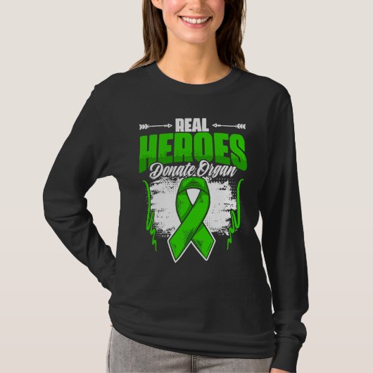 Real Heroes Donate Organ  Kidney Transplant Donate T-shirt (Voorkant)