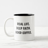 Real Life Deep Faith Good Coffee Tweekleurige Koffiemok (Links)