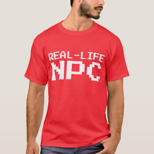 Real Life NPC T-shirt