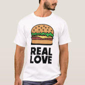 "REAL LOVE" Funny Burger Fast Food Lovert T-shirt (Voorkant)