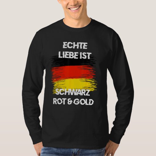 Real Love is Black Red Yellow German Flag Patriots T-shirt (Voorkant)