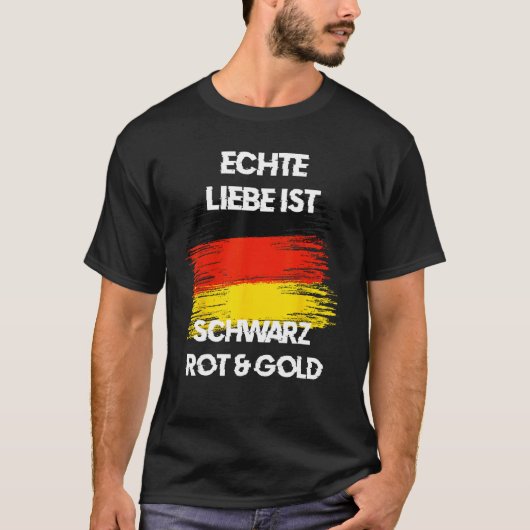 Real Love is Black Red Yellow German Flag Patriots T-shirt (Voorkant)