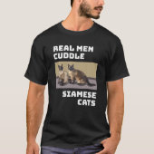 Real Man Cuddle Siamese Cats Funny Cat Gift T-shirt (Voorkant)