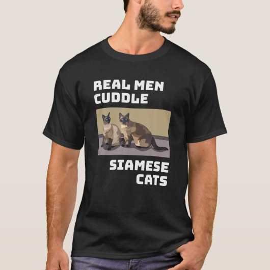 Real Man Cuddle Siamese Cats Funny Cat Gift T-shirt (Voorkant)